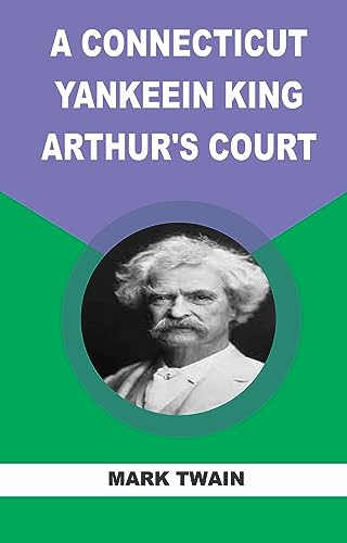 A Connecticut Yankee in King Arthur's Court (English Edition)