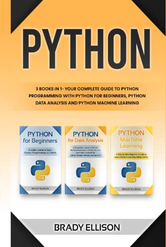 Python: 3 Books In 1- Your Complete Guide To Python Programming With Python For Beginners, Python Data Analysis And Python Machine Learning (Programmi