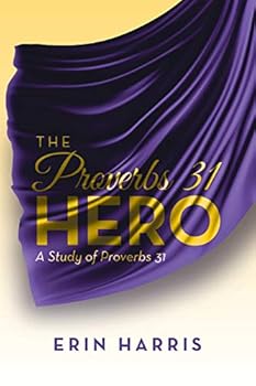 Paperback The Proverbs 31 Hero: A Study of Proverbs 31 Book