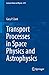 Transport Processes in Space Physics and Astrophysics: 877 (Lecture Notes in Physics)