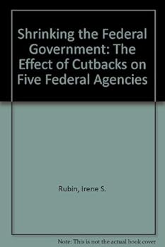 Paperback Shrinking the Federal Government: The Effect of Cutbacks on Five Federal Agencies Book