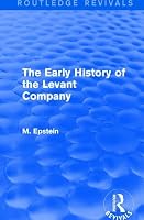 The Early History of the Levant Company 1138192724 Book Cover