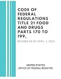 Code of Federal Regulations Title 21 Food and Drugs Parts 170 to 199, Revised as of April 1, 2022