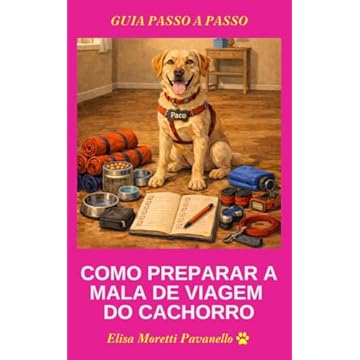 Checklist de Mala de Viagem Pet: Guia Passo a Passo (Como viajar com cachorro Livro 1)