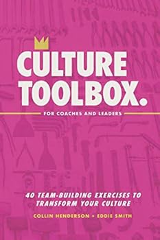 Culture Toolbox for Coaches and Leaders : 40 Team-Building Exercises to Transform Your Culture