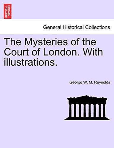 The Mysteries of the Court of London. with Illustrations. Vol. VI