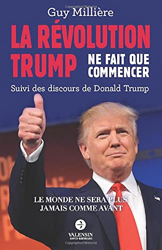 La Révolution Trump ne fait que commencer: Suivi des discours de Donald Trump (French Edition) La Révolution Trump ne fait que commencer: Suivi des discours de Donald Trump (French Edition)