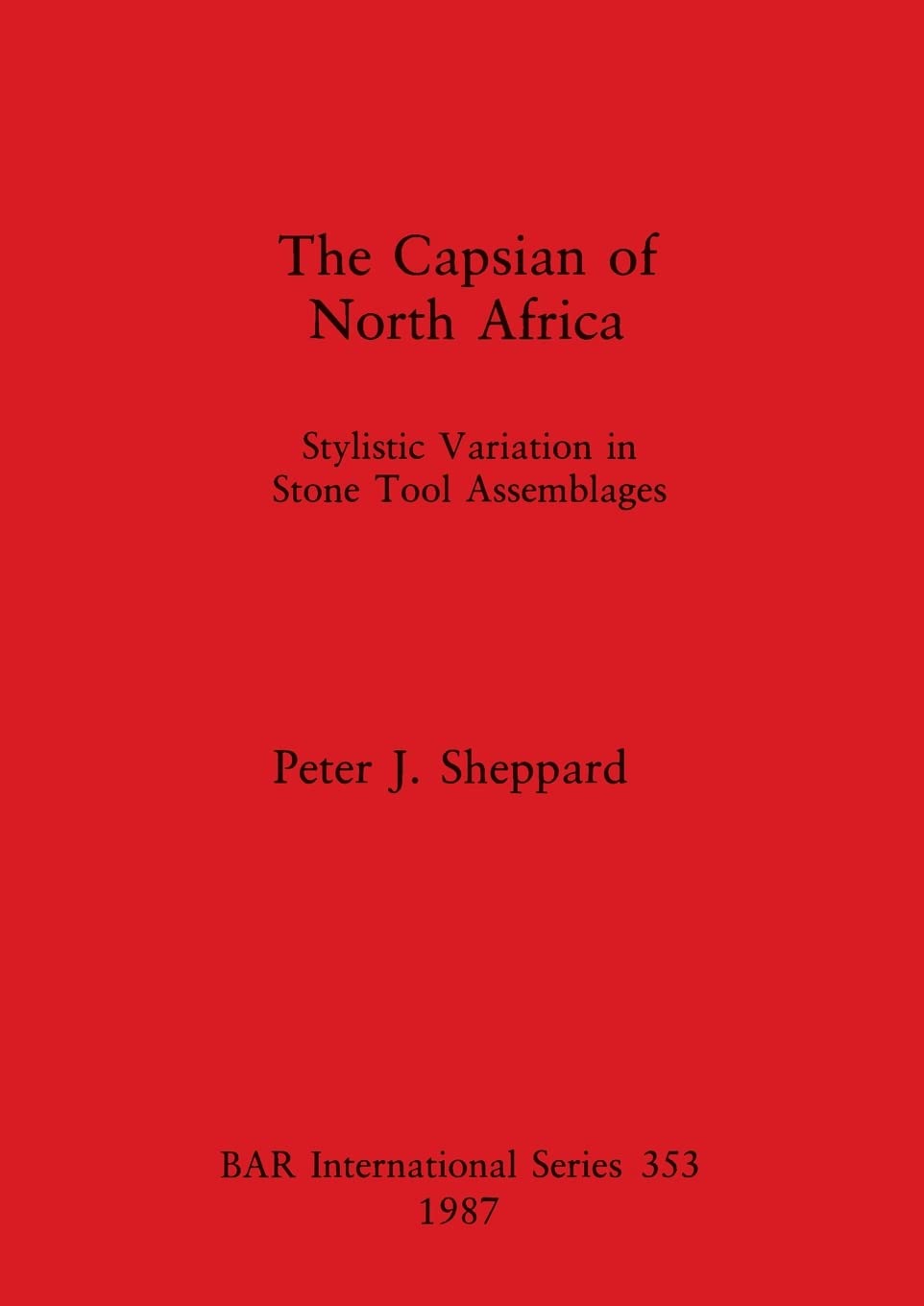 Buy The Capsian of North Africa: Stylistic Variation in Stone Tool Assemblages: 353 (British Archaeological Reports International Series) — BookShops.in