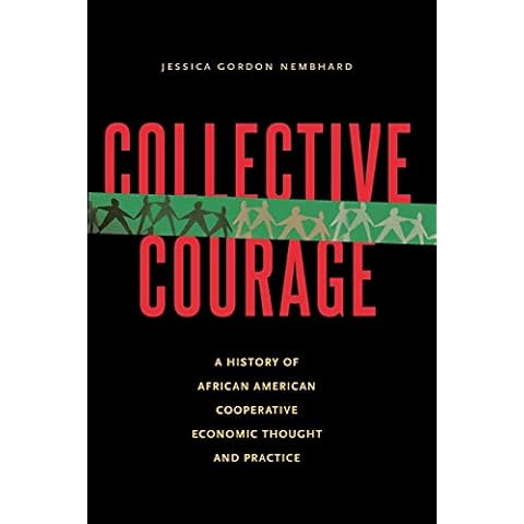Collective Courage: A History of African American Cooperative Economic Thought and Practice Cover