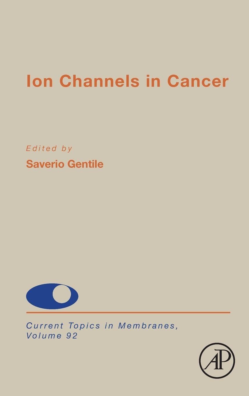 Ion Channels in Cancer (Volume 92) (Current Topics in Membranes, Volume 92)