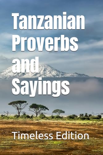 Tanzanian Proverbs and Sayings
