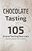 Produktbild Chocolate Tasting: Brand Tasting chocolate Journals that provides an easy way to record tasting chocolate notes in a small, convenient notebook format. 105 pages