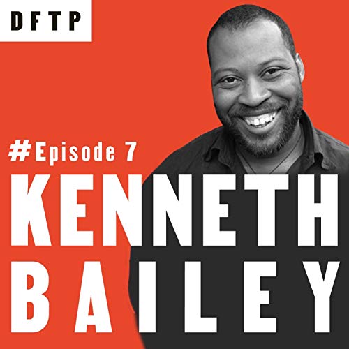 07: Understanding Ideas, Arrangements & Effects, with Kenneth Bailey Podcast Por arte de portada