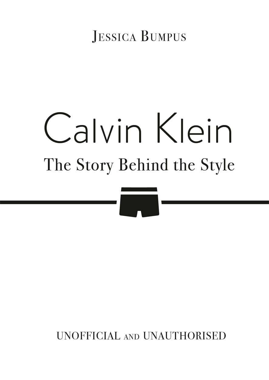 Calvin Klein: The Story Behind the Style by Jessica Bumpus (Hardback Book)