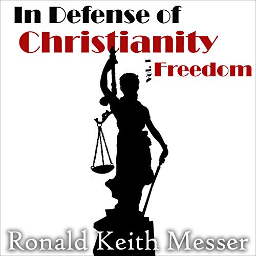 In Defense of Christianity: Freedom by Ronald Messer episode artwork