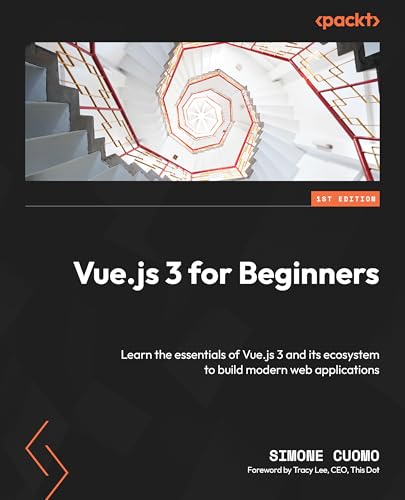 Vue.js 3 for Beginners: Learn the essentials of Vue.js 3 and its ...
