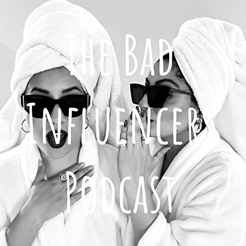 The Bad Influencers Podcast Titelbild