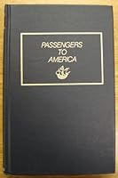 Passengers To America: A Consolidation Of Ship Passenger Lists From The New England Historical And Genealogical Register B000MBRVZO Book Cover