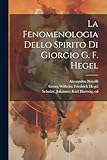  La fenomenologia dello spirito di Giorgio G. F. Hegel