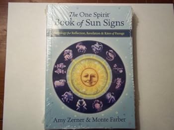 The One Spirit Book of Sun Signs, Astrology for Reflection, Revelation & Rites of Passage