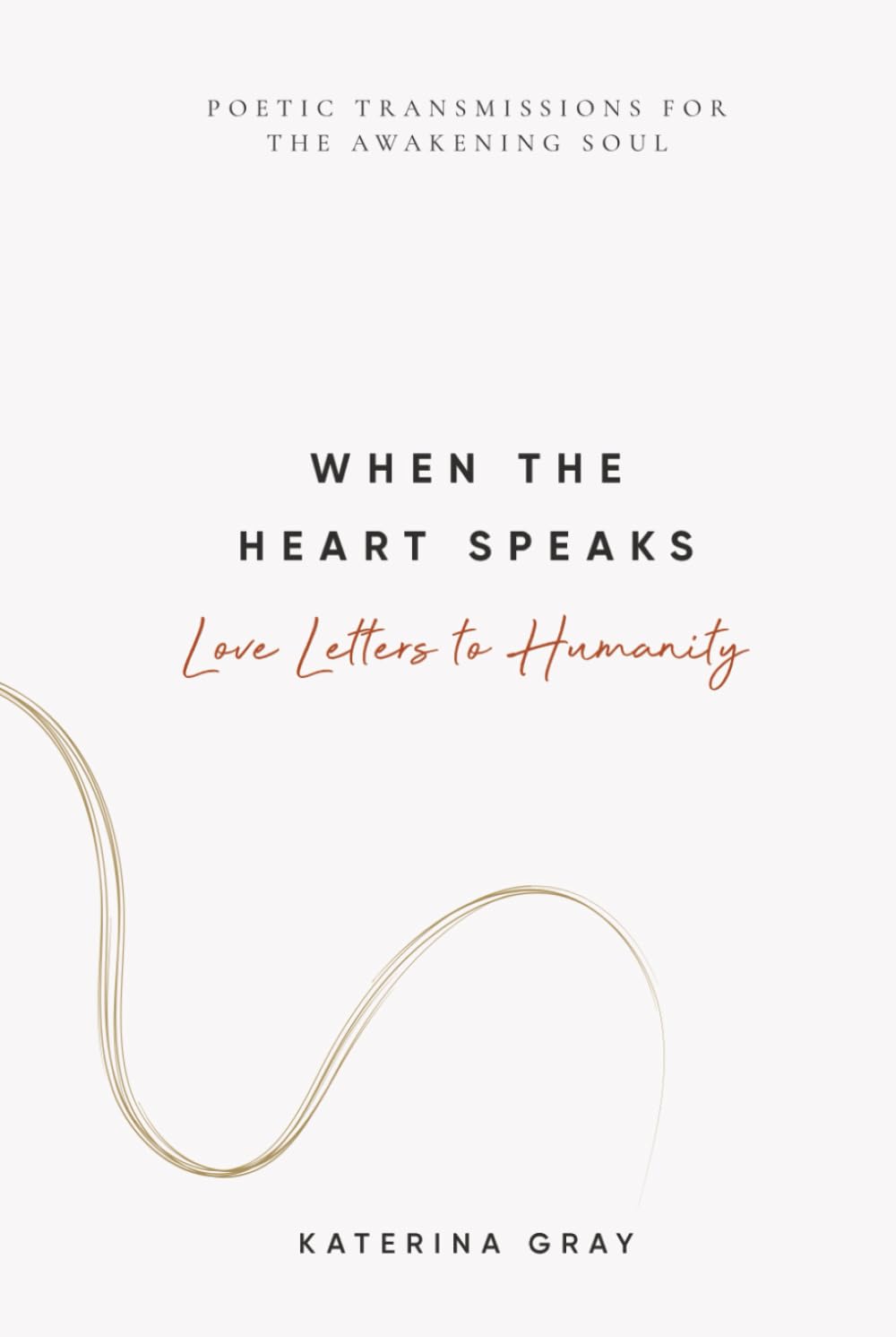 When the Heart Speaks: Love Letters to Humanity