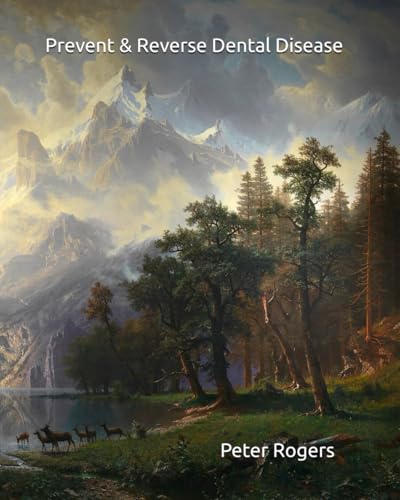 Prevent & Reverse Dental Disease