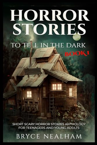 Horror Stories To Tell In The Dark Book 1: Short Scary Horror Stories Anthology For Teenagers And...