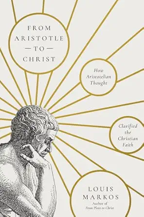From Aristotle to Christ: How Aristotelian Thought Clarified the Christian Faith-Wow! eBook