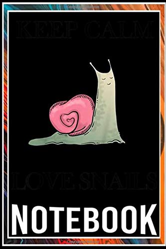 Notebook: Keep Calm and Love Snails T by My Happy Snails notebook 100 pages 6x9 inch by Sui Kinle