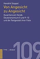 Von Angesicht Zu Angesicht: Ouverture Am Horeb. Deuteronomium 5 Und 9-10 Und Die Textgestalt Ihrer Folie 3290179397 Book Cover