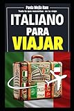 Italiano para Viajar: Todo lo que necesitas en tu viaje (Spanish Edition)