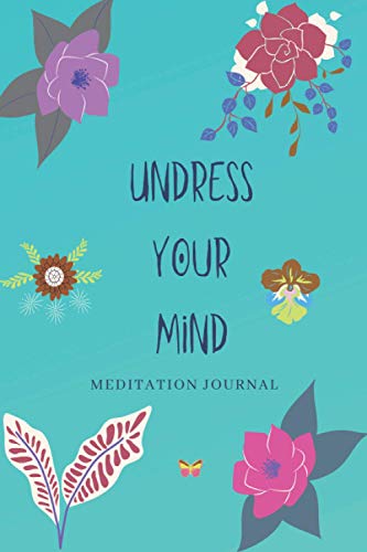 Undress Your Mind: Personal Journal: Inspirational Notebook 6"x 9" to write in; 100 lined pages; beautiful gift for women girls; color: Blue Lagoon