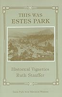 This was Estes Park: Historical Vignettes B007SH640S Book Cover