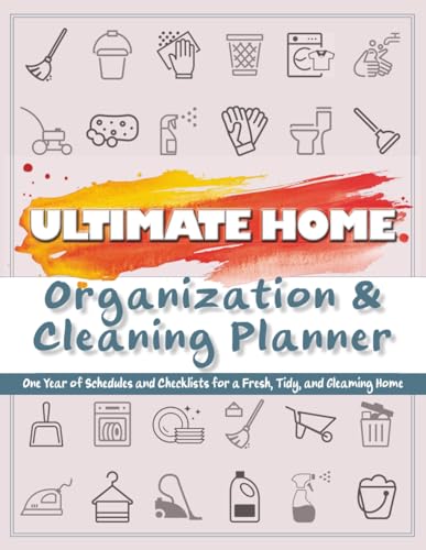 Ultimate Home Organization & Cleaning Planner: 12 Months of House...