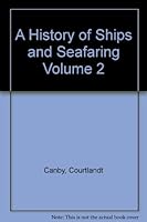 A History of Ships and Seafaring, Volume 2 B004AZ2TC8 Book Cover