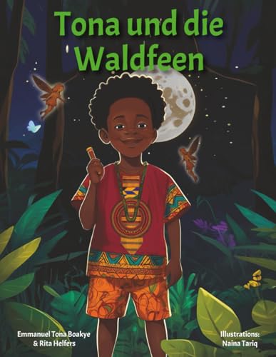 Tona und die Waldfeen: Ein afrikanisch inspiriertes Volksmärchen: Ein interaktives Abenteuer mit magischen Feen – Eine Gutenachtgeschichte über Zuhören und Lernen für Kinder ab 3 Jahren