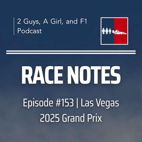 Race Notes | 2025 Las Vegas Grand Prix | Rain in the Desert, Low-Grip Chaos & A Costly McLaren Misstep cover art