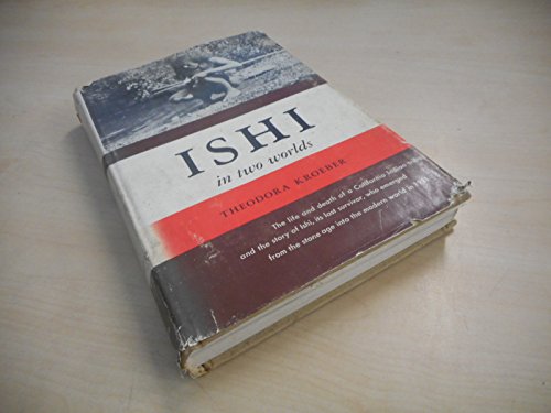 Ishi in Two Worlds: A Biography of the Last Wil... 0520006747 Book Cover