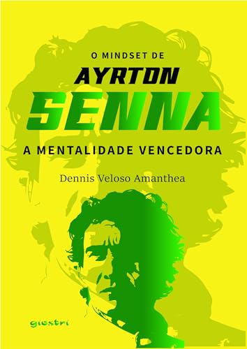 O mindset de Ayrton Senna – A mentalidade vencedora: