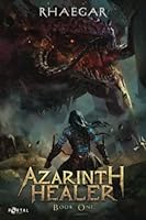 Azarinth Healer: Book One - A LitRPG Adventure 1913695468 Book Cover