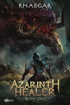Azarinth Healer: Book One - A LitRPG Adventure - Book #1 of the Azarinth Healer