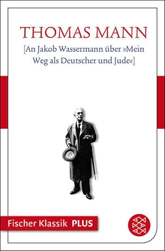 An Jakob Wassermann über »Mein Weg als Deutscher und Jude«: Text (Fischer Klassik Plus) (German Edition)