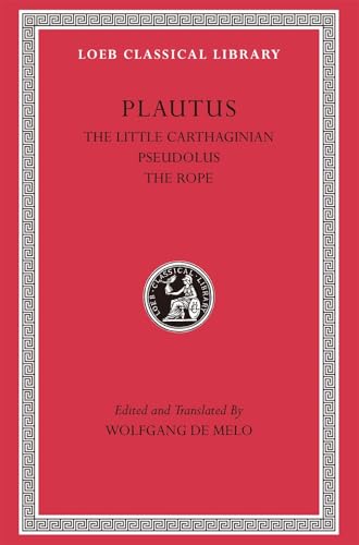 The Little Carthaginian. Pseudolus. The Rope (Loeb Classical Library)