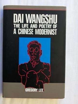 Dai Wangshu: The Life and Poetry of a Chinese Modernist