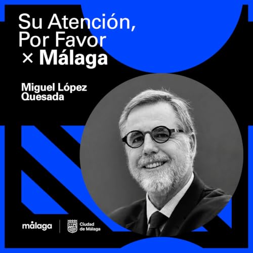 Miguel L&oacute;pez-Quesada | Lo urgente nos rob&oacute; el tiempo de lo importante &middot; Comunicaci&oacute;n estrat&eacute;gica, IA, reputaci&oacute;n corporativa y criterio profesional | Su Atenci&oacute;n Por Favor &times; M&aacute;laga