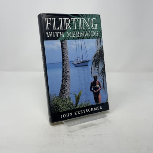 Flirting With Mermaids: The Unpredictable Life of a Sailboat Delivery Skipper