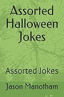 Assorted Halloween Jokes: Assorted Jokes B08BDYYVVD Book Cover