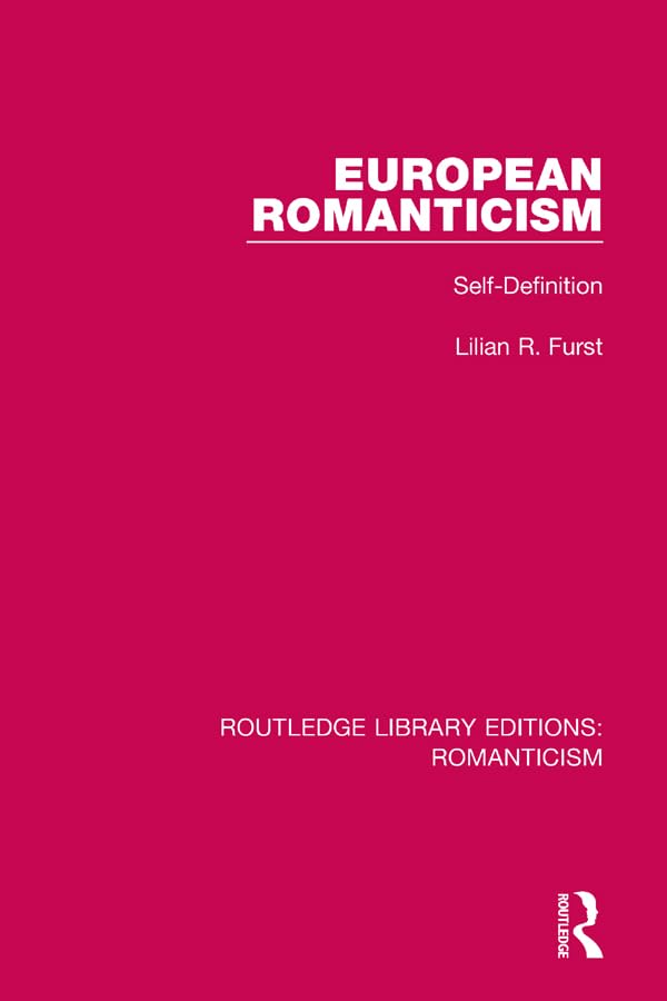 European Romanticism: Self-Definition (Routledge Library Editions: Romanticism)      1st Edition, Kindle Edition