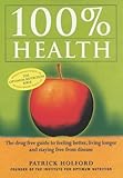 100 Per Cent Health: Drug-free Guide to Feeling Better, Living Longer and Staying Free from Disease