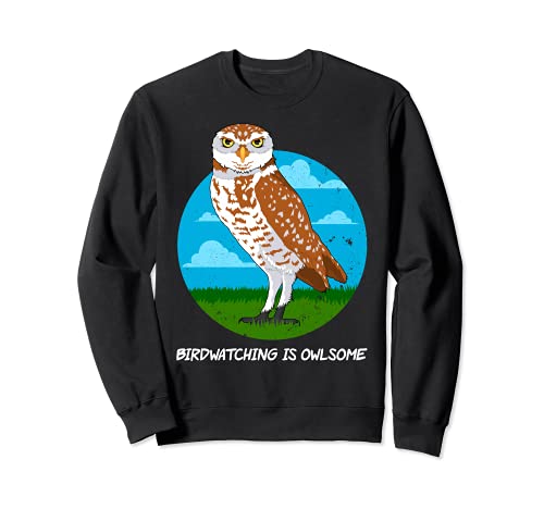 Birdwatching Is Owlsome Wortspiel Burrowing Owl Lover Sweatshirt